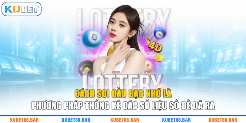 Cách soi cầu bạc nhớ là phương pháp thống kê các số liệu số đề đã ra