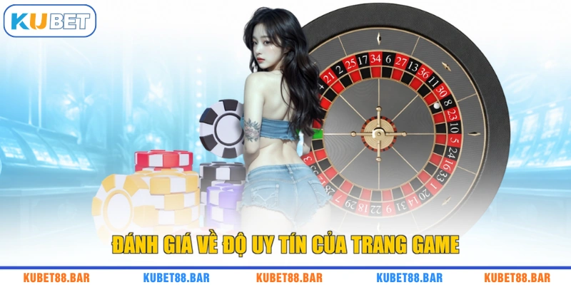 Đánh giá về độ uy tín của trang game