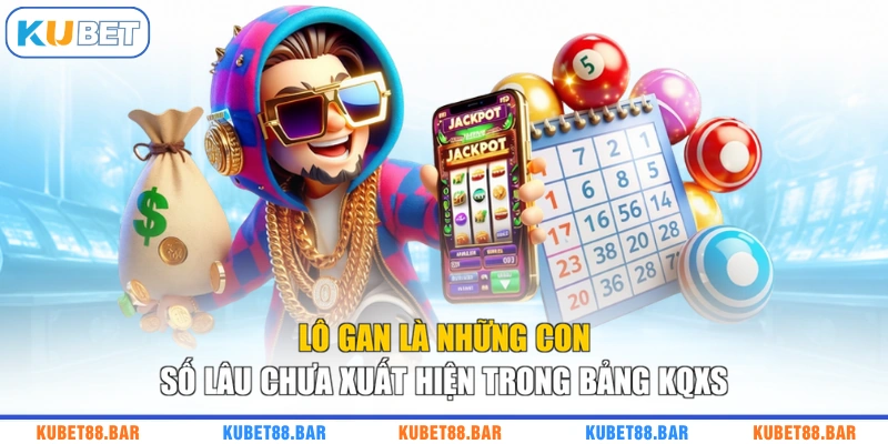 Lô gan là những con số lâu chưa xuất hiện trong bảng KQXS