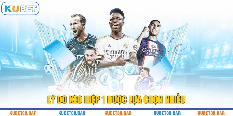 Lý do kèo hiệp 1 được lựa chọn nhiều