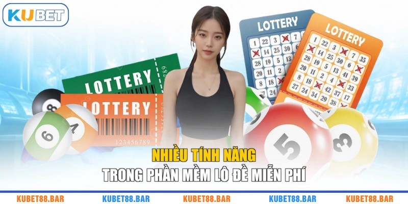 Nhiều tính năng trong phần mềm lô đề miễn phí