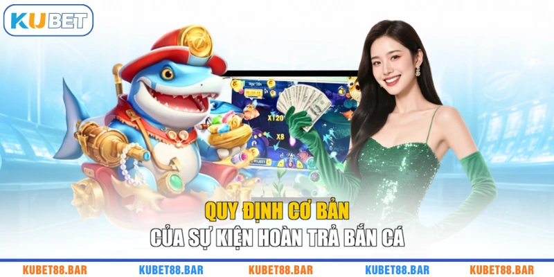 Quy định cơ bản của sự kiện hoàn trả bắn cá